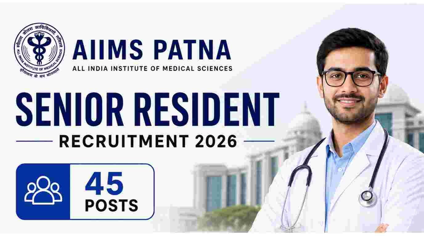 AIIMS Patna Senior Resident Recruitment 2026 Notification Out for 45 Posts, Apply Online