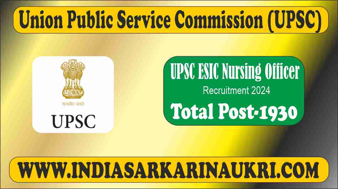 UPSC ESIC Nursing Officer Recruitment 2024 Apply Online for 1930 Posts