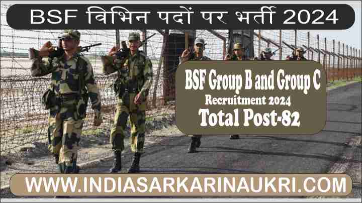 BSF Group B and Group C Recruitment 2024 Apply Online for 82 Various Posts