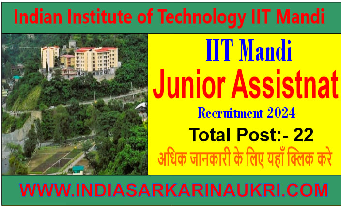 IIT Mandi Junior Assistant Vacancy 2024 Apply for 22 Posts